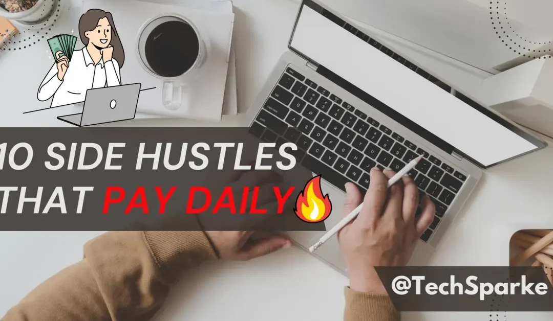 10 Lucrative Side Hustles That Pay Daily, No Experience Needed!