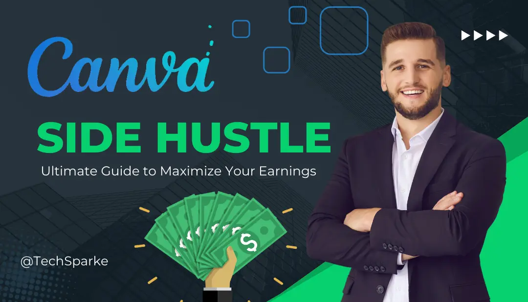 Ultimate Guide to Maximize Your Earnings From Canva Side Hustle 2024